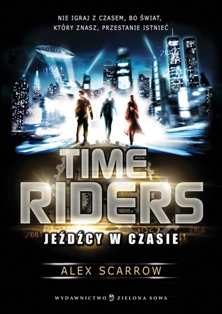Time Riders. Jeźdźcy w czasie (Time Riders, #1)
