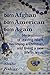 Born Afghan Born American Born Again: My testimony of leaving Islam, becoming a Christian, and living a new life in Jesus. (The Testimony of Shahe Nahler Book 1)