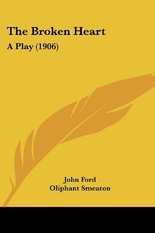 The Broken Heart: A Play
