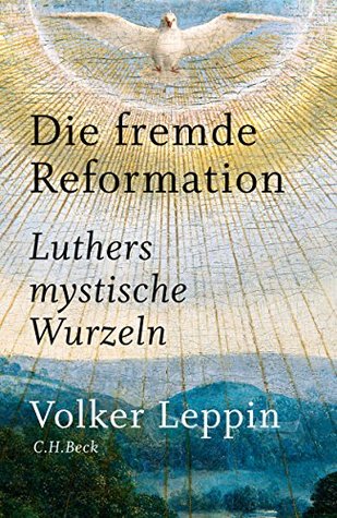 Die fremde Reformation: Luthers mystische Wurzeln (Hardcover)