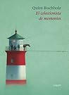 El Coleccionista de momentos by Quint Buchholz