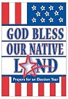 God Bless Our Native Land: Prayers for an Election Year God Bless Our Native Land: Prayers for an Election Year