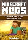 Minecraft Mods: BEST 51 Minecraft Mods to Make Minecraft Great Again: Quality over Quantity Mods Collection-Minecraft tips and tricks and Minecraft how to guide Minecraft Mods: BEST 51 Minecraft Mods to Make Minecraft Great Again: Quality over Quantity Mods Collection-Minecraft tips and tricks and Minecraft how to guide
