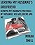 Serving My Husband's Girlfriend, Serving My Husband's Mistress, and My Husband, His Girlfriend and Me: A Collection of Short Erotica by Mirah Shell