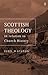 Scottish theology: in relation to Church history since the Reformation