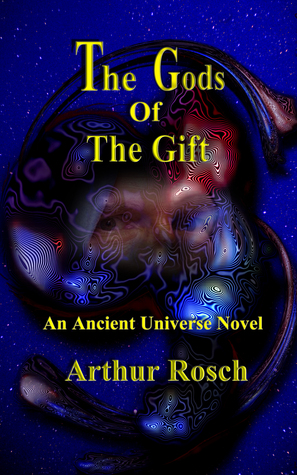 The Gods Of The Gift: An Ancient Universe Novel