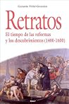 Retratos. El tiempo de las reformas y los descubrimientos (1400-1600) (Spanish Edition) Retratos. El tiempo de las reformas y los descubrimientos (1400-1600) (Spanish Edition)