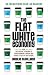 The Flat White Economy: How the Digital Economy is Transforming London and Other Cities of the Future
