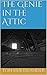 The Genie in the Attic by Tom Holtslander
