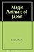 Magic Animals of Japan
