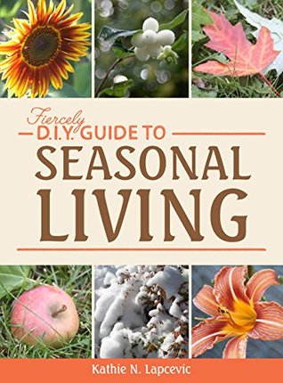 Fiercely DIY Guide to Seasonal Living (Kindle Edition)