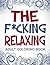 Swear Word Coloring Book: The F*cking Relaxing Adult Coloring Book