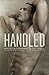 Handled: Volumes 1 and 2