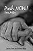 Push NOW!: Stories from the...