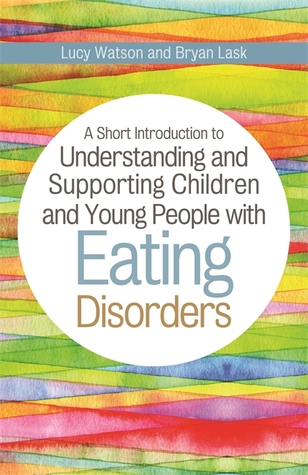 A Short Introduction to Understanding and Supporting Children with Eating Disorders (Kindle Edition)