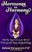 Hormones in Harmony: Heal Your Hypothalamus for Optimal Health, Graceful Aging, and Joyous Energy