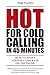 Hot For Cold Calling in 45 ...