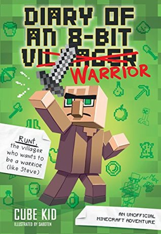 Diary of an 8-Bit Warrior: An Unofficial Minecraft Adventure (8-Bit Warrior, #1)