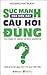 Sức mạnh của việc đặt câu hỏi đúng by Mihiro Matsuda