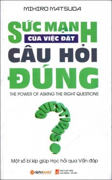 Sức mạnh của việc đặt câu hỏi đúng (Paperback)