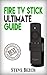 TV Stick: The Ultimate Guide (Fire TV Stick User Guide, Streaming Devices, How To Use Fire Stick, Amazon Echo, Unlimited, User guide, Catalog)