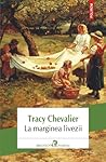 La marginea livezii by Tracy Chevalier