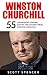 Winston Churchill: 55 Leadership Lessons, Quotes and Sayings from Winston Churchill (The Last Lion, Winston Churchill World War, The World Crisis)