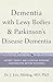 Dementia with Lewy Bodies and Parkinson's Disease Dementia by J. Eric Ahlskog
