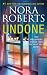 Undone by Nora Roberts