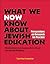 What We Now Know About Jewish Education: Perspectives On Research For Practice