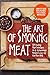 The Art of Smoking Meat: TO...