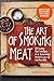 The Art of Smoking Meat: TOP Smoking Meat Techniques & 25 Extraordinary Recipes To Jazz Up Your Next BBQ (Rory's Meat Kitchen)