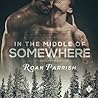 In the Middle of Somewhere by Roan Parrish