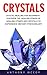 Crystals: Crystal Healing For Beginners - Discover The Healing Power Of Healing Stones And Crystals To Experience Instant Stress Relief! (Holistic Health, Alternative Therapy)