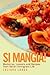 Si Mangia! Memories, Lessons and Recipes from Italian Immigrant Life
