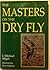 The Masters on the Dry Fly