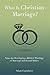 What Is Christian Marriage?: Notes for Developing a Biblical Theology of Marriage and Sexual Ethics