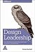 Design Leadership:: How Top Design Leaders Build and Grow Successful Organizations