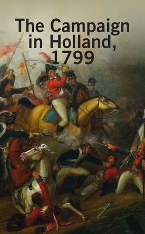 The Campaign in Holland, 1799 (Kindle Edition)