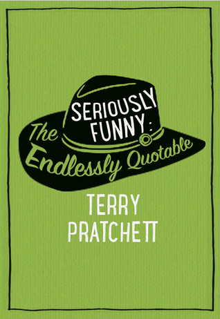 Seriously Funny: The Endlessly Quotable Terry Pratchett (Hardcover)