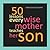 50 Lessons Every Wise Mother Teaches Her Son