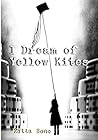 I Dream of Yellow Kites by Retta Bono