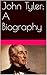 John Tyler: A Biography