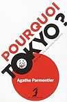 Pourquoi Tokyo ? by Agathe Parmentier