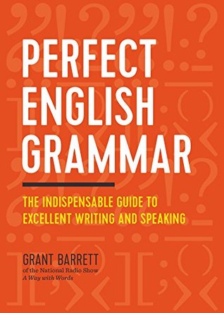 Perfect English Grammar: The Indispensable Guide to Excellent Writing and Speaking (Kindle Edition)
