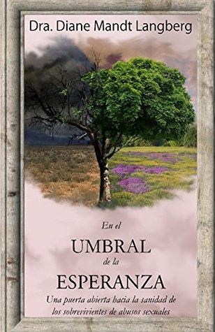 En el umbral de la esperanza: Una puerta abierta hacia la sanidad de los sobrevivientes de abusos sexuales (Spanish Edition)