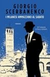 I milanesi ammazzano al sabato by Giorgio Scerbanenco