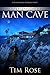 The Legend of the Man Cave by Tim Rose