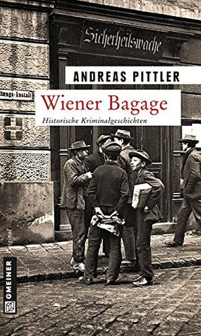Wiener Bagage: 14 Wiener Kriminalgeschichten