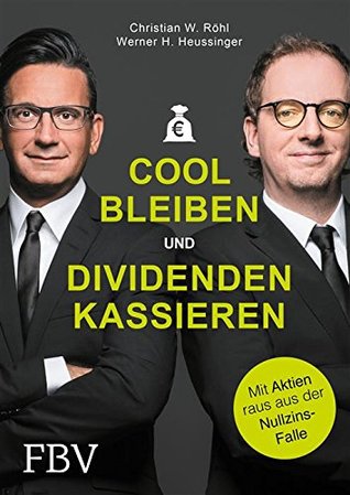 Cool bleiben und Dividenden kassieren: Mit Aktien raus aus der Nullzins-Falle (Kindle Edition)